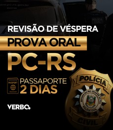 REVIS�O DE V�SPERA - PROVA ORAL DELEGADO PC-RS | PASSAPORTE DIAS 20 E 21 DE AGOSTO
