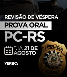 REVIS�O DE V�SPERA - PROVA ORAL DELEGADO PC-RS | 21 DE AGOSTO