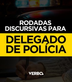 Rodadas de Discursivas para Delegado de Pol�cia
