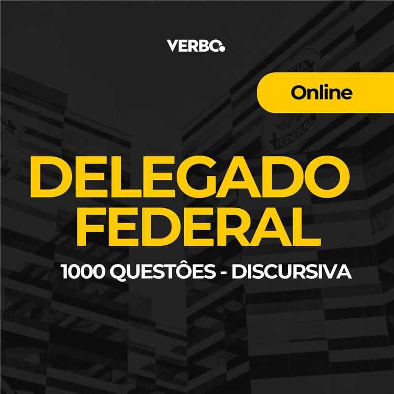 DELEGADO PF  2025 PS- EDITAL 1000 QUESTES - DISCURSIVA 