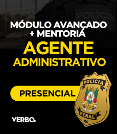 AGENTE ADMINISTRATIVO POL�CIA PENAL - M�DULO AVAN�ADO + MENTORIA (PRESENCIAL)